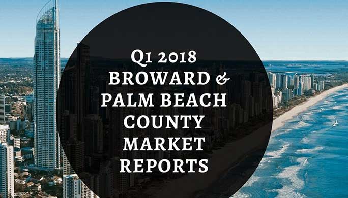 Q1 Market Reports – Broward and Palm Beach Counties